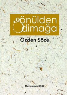 Gönülden Dimağa Özden Söze - Muhammed Işık