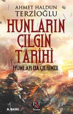 Hunların  Çılgın Tarihi & Hunlar Da Çılgındı