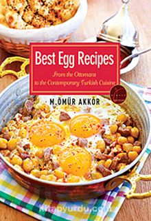 Best Egg Recipes-From The Ottomans To The Contemporary Turkish Cuisine / Yumurtalı Tarifler