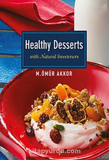 Healthy Desserts-With Naturel Sweeteners / Şekersiz Tarifler