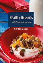 Healthy Desserts-With Naturel Sweeteners / Şekersiz Tarifler