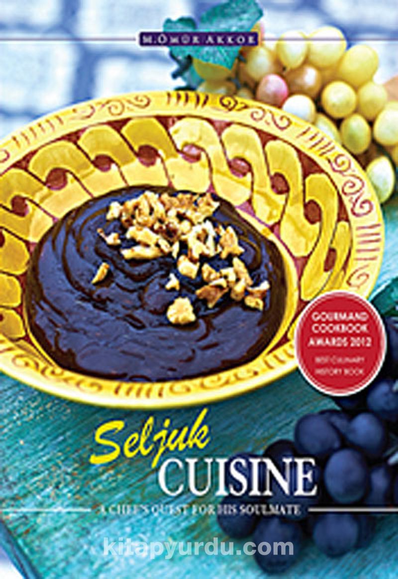 seljuk cuisine a chef s quest fir his soulmate selcuklu mutfagi omur akkor kitapyurdu com