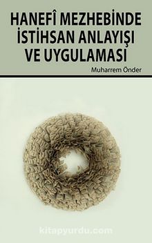 Hanefi Mezhebinde İstihsan Anlayışı ve Uygulaması - Dr. Muharrem Önder