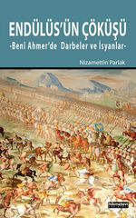 Endülüs'ün Çöküşü & Beni Ahmer'de Darbeler ve İsyanlar