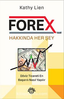 Forex Hakkında Her Şey & Döviz Ticareti En Başarılı Nasıl Yapılır