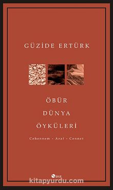Öbür Dünya Öyküleri & Cehennem - Araf - Cennet - Güzide Ertürk