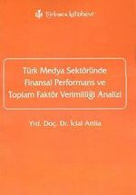Türk Medya Sektöründe Finansal Performans ve Toplam Faktör Verimliliği Analizi