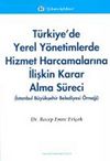 Türkiye'de Yerel Yönetimlerde Hizmet Harcamalarına İlişkin Karar Alma Süreci
