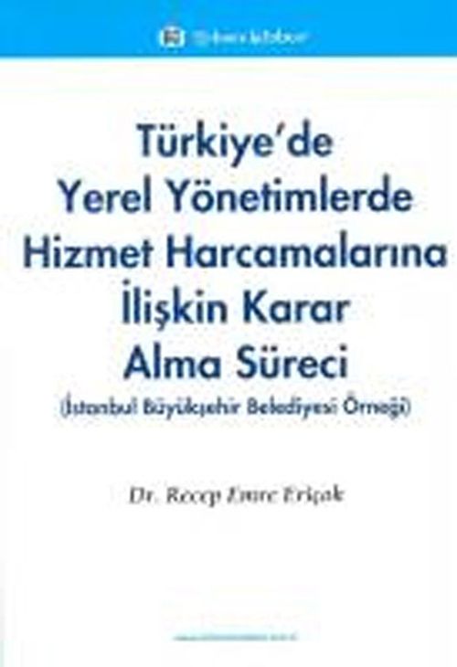 Türkiye'de Yerel Yönetimlerde Hizmet Harcamalarına İlişkin Karar Alma Süreci