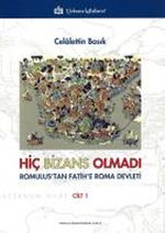 Hiç Bizans Olmadı & Romulus'tan Fatih'e Roma Devleti