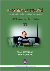 Narsisizm ve Terapisi & Kendilik Psikolojisi ve Diğer Yaklaşımlar (11. BPT Nisan 2013 Ders Notları)