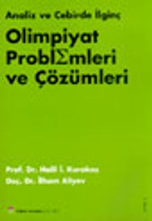 Analiz ve Cebirde İlginç Olimpiyat Problemleri ve Çözümleri