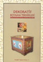 Dekoratif Boyama Teknikleri Ahşap,Porselen,Kumaş,Tiffan,İpek,Batik
