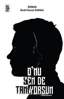 O’nu Sende Tanıyorsun - Bedri Kenan Karaal