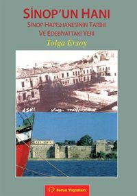 Sinop'un Hanı / Sinop Hapishanesinin Tarihi ve Edebiyattaki Yeri