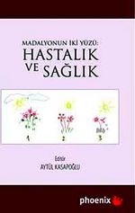 Madalyonun İki Yüzü: Hastalık ve Sağlık
