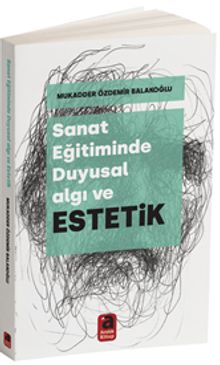 Sanat Eğitiminde Duyusal Algı ve Estetik