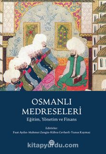 Osmanlı Medreseleri Eğitim, Yönetim ve Finans