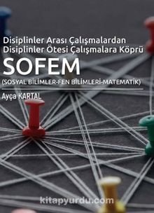 Disiplinler Arası Çalışmalardan Disiplinler Ötesi Çalışmalara Köprü SOFEM - Ayça Kartal