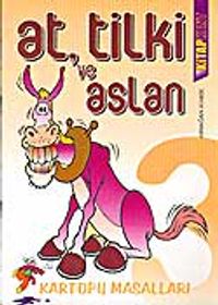At, Tilki ve Aslan