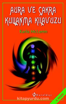 Aura ve Çakra Kullanma Kılavuzu - Karla Mclaren