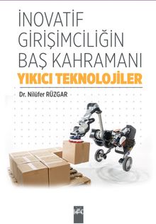 İnovatif Girişimciliğin Baş Kahramanı Yıkıcı Teknolojiler - Dr. Nilüfer Rüzgar