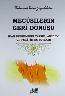 Mecusilerin Geri Dönüşü & İran Devriminin Tarihi, Akidevi ve Politik Boyutları