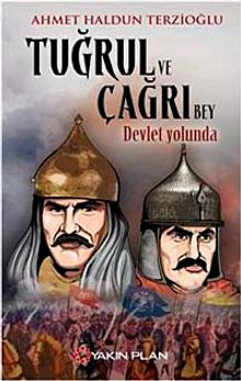 Tuğrul ve Çağrı Bey Devlet Yolunda