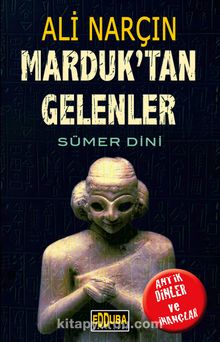 Marduk'tan Gelenler & Sümer Dini