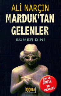 Marduk'tan Gelenler & Sümer Dini
