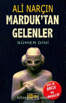 Marduk'tan Gelenler & Sümer Dini - Ali Narçın