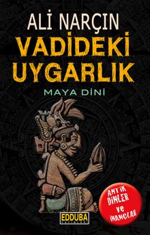 Vadideki Uygarlık-Maya Dini