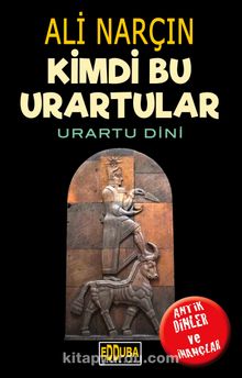 Kimdi Bu Urartular-Urartu Dini - Ali Narçın