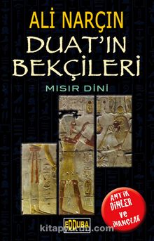 Duat'ın Bekçileri-Mısır Dini - Ali Narçın