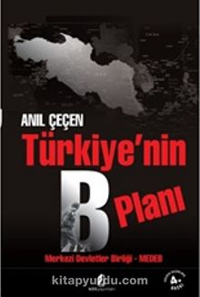 Türkiye'nin B Planı & Merkezi Devletler Birliği - MEDEB - Prof. Dr. Anıl Çeçen
