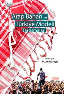 Arap Baharı ve Türkiye Modeli Tartışmaları