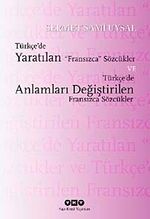 Türkçe'de Yaratılan Fransızca Sözcükler ve Türkçe'de Anlamları Değiştirilen Fransızca Sözcükler