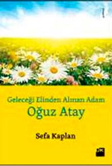 Geleceği Elinden Alınan Adam Oğuz Atay