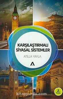 Karşılaştırmalı Siyasal Sistemler - Atilla Yayla