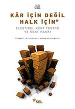 Kar İçin Değil Halk İçin & Eleştirel Kent Teorisi ve Kent Hakkı
