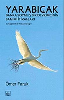 Yarabıçak & Banka Soymuş Bir Devrimcinin Samimi İtirafları