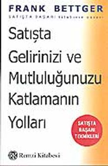 Satışta Gelirinizi ve Mutluluğunuzu Katlamanın Yolları