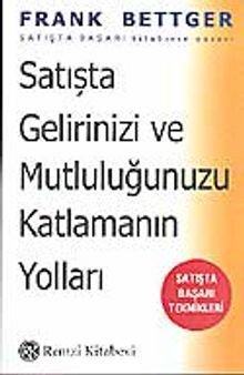 Satışta Gelirinizi ve Mutluluğunuzu Katlamanın Yolları - Frank Bettger