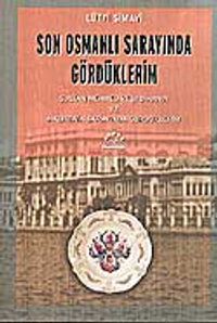 Son Osmanlı Sarayında Gördüklerim