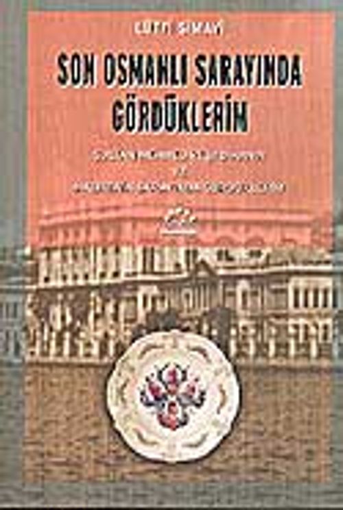Son Osmanlı Sarayında Gördüklerim