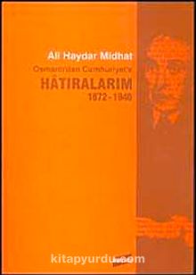 Osmanlı'dan Cumhuriyet'e Hatıralarım 1872-1946