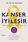 Kanser İyileşir & Hangi Evrede Olursa Olsun Umut Var!