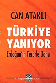 Türkiye Yanıyor & Erdoğan'ın Terörle Dansı