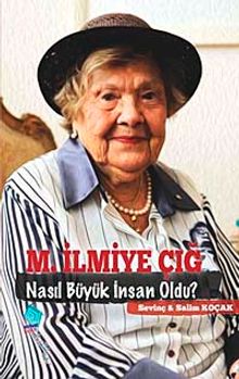 M. İlmiye Çığ / Nasıl Büyük İnsan Oldu?