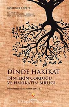 Dinde Hakikat & Dinlerin Çokluğu ve Hakikatin Birliği - Mortimer J. Adler